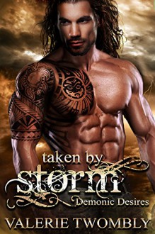 Taken By Storm (Demonic Desires) - Valerie Twombly