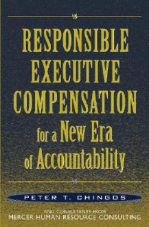 Responsible Executive Compensation for a New Era of Accountability - Peter T. Chingos