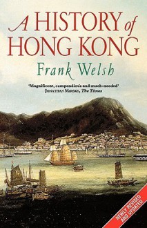 A History Of Hong Kong - Frank Welsh