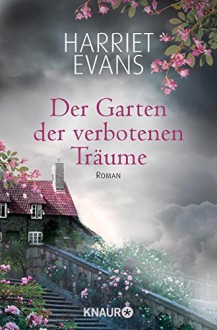 Der Garten der verbotenen Träume: Roman - Harriet Evans, Tina Thesenvitz