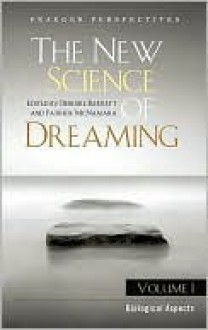 The New Science of Dreaming: Volume 1, Biological Aspects - Deirdre Barrett, Patrick McNamara