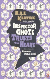 Inspector Ghote Trusts the Heart - H.R.F. Keating, Alexander McCall Smith