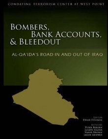 Bombers, Bank Accounts, and Bleedout: Al-Qa'da's Road in and Out of Iraq - Brian Fishman, Vahid Brown, Joseph Felter