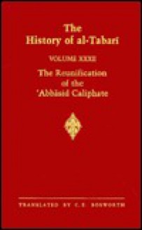 The History of al-Tabari, Volume 32: The Reunification of the Abbasid Caliphate - Clifford Edmund Bosworth, ابن جرير الطبري