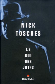 Le Roi Des Juifs - Nick Tosches, François Lasquin