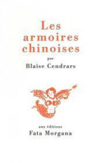 Les Armoires Chinoises - Blaise Cendrars, Jean-Gilles Badaire