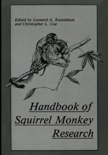 Handbook of Squirrel Monkey Research - Leonard A. Rosenblum, Christopher L. Coe