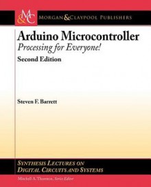 Arduino Microcontroller: Processing for Everyone! Second Edition - Steven F. Barrett