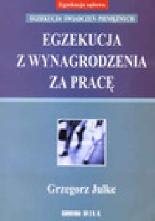 Egzekucja z wynagrodzenia za pracę. - Grzegorz Julke