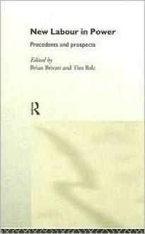 New Labour in Power: Precedents and Prospects - Brian Brivati