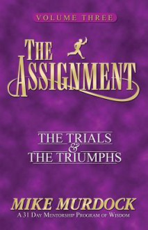 The Assignment: The Trials & The Triumphs The Assignment Series Voume 3 - Mike Murdock