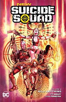 New Suicide Squad Vol. 4: Kill Anything - Tim Seeley,Juan Ferreyra