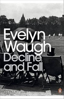 Decline And Fall - Evelyn Waugh