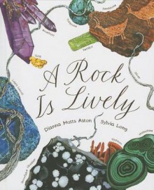 A Rock Is Lively - Dianna Hutts Aston, Sylvia Long