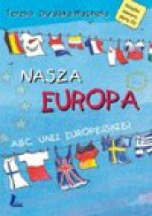 Nasza europa. abc unii europejskiej tw - Barbara Tylicka