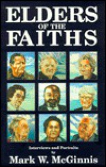 Elders of the Faiths: Interviews and Portraits - Mark W. McGinnis