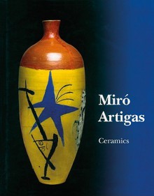 Miro: Catalogue Raisonne, Ceramics - Joan Miró, Joan Gardy Artigas, Cristina Calero Fern