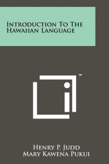 Introduction to the Hawaiian Language - Henry P. Judd, Mary Kawena Pukui, John F.G. Stokes