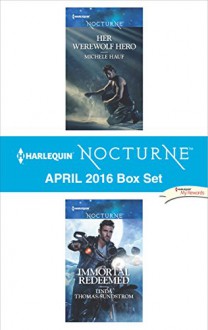 Harlequin Nocturne April 2016 Box Set: Her Werewolf HeroImmortal Redeemed - Michele Hauf, Linda Thomas-Sundstrom