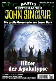 John Sinclair - Folge 1700: Hüter der Apokalypse. 1. Teil (German Edition) - Jason Dark