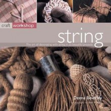 String: Craft Workshop Series - Deena Beverley, Deena Baverley