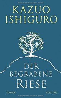 Der begrabene Riese - Kazuo Ishiguro, Barbara Schaden