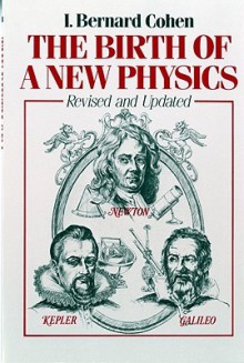 The Birth Of A New Physics - I. Bernard Cohen