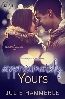 Approximately Yours (North Pole, Minnesota) - Julie Hammerle