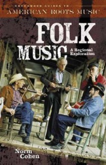 Folk Music: A Regional Exploration - Norm Cohen