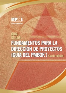 Guía de los Fundamentos Para la Dirección de Proyectos (Guía Del PMBOK®)-Cuarta Edición (Spanish Edition) - Project Management Institute