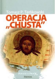 Operacja "Chusta" - Tomasz P. Terlikowski