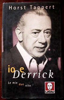 Io e Derrick. Le mie due vite - Horst Tappert