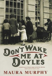 Don't Wake Me at Doyles: A Memoir - Maura Murphy