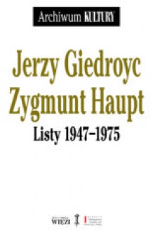 Listy 1947-1975 - Jerzy Giedroyc, Zygmunt Haupt