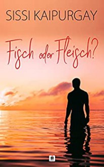 Fisch oder Fleisch? - Sissi Kaipurgay