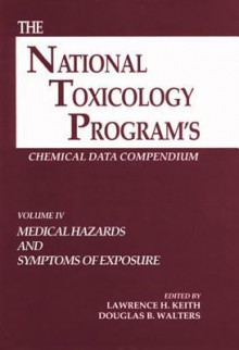 The National Toxicology Program's Chemical Data Compendium, Volume IV - Keith H. Keith, Douglas B. Walters