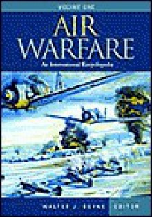 Air Warfare: An International Encyclopedia - Walter J. Boyne