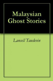 Malaysian Ghost Stories - Lansell Taudevin