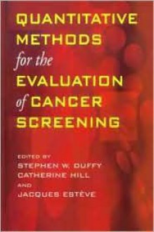 Quantitative Methods For The Evaluation Of Cancer Screening - Stephen Duffy