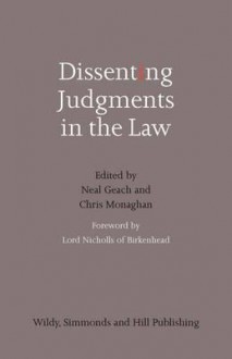 Dissenting Judgments in the Law. Edited by Neal Geach, Chris Monaghan - Neal Geach