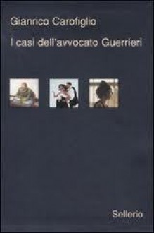 I casi dell'avvocato Guerrieri - Gianrico Carofiglio