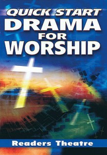 Quick Start Drama for Worship: Readers Theatre - Various, Kevin Stoltz, Jeff Smith