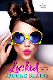 Licked (L.A. Liaisons Book 1) - Brooke Blaine