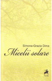 Micelii solare (Romanian Edition) - Simona-Grazia Dima