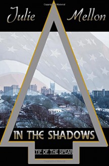 In the Shadows: Tip of the Spear (Volume 1) - Julie Mellon