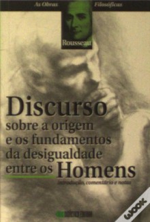 Discurso Sobre a Origem e os Fundamentos da Desigualdade Entre os Homens - Jean-Jacques Rousseau