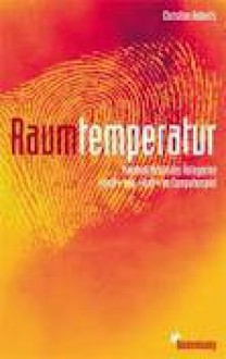 Raumtemperatur: Marshall McLuhans Kategorien "heiß" und "kalt" im Computerspiel - Christian Huberts