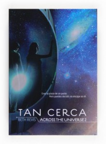 Tan cerca (eBook - epub): Across the univers (Saga Across the Universe) (Spanish Edition) - Beth Revis, Diego de los Santos