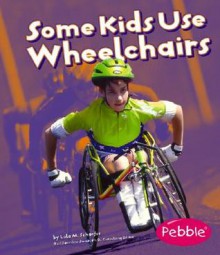 Some Kids Use Wheelchairs - Lola M. Schaefer