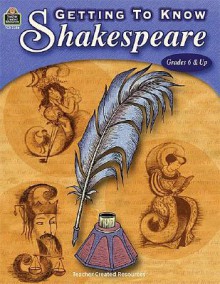 Getting to Know Shakespeare - Elody Rathgen, Teacher Created Materials